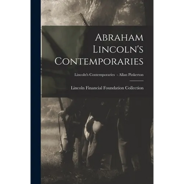 Abraham Lincoln's Contemporaries; Lincoln's Contemporaries - Allan Pinkerton
