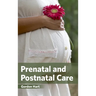 Prenatal and Postnatal Care