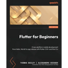 Flutter for Beginners - Third Edition: Cross-platform mobile development from Hello, World! to app release with Flutter 3.10+ and Dart 3.x
