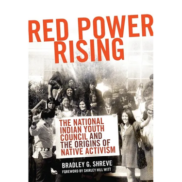 Red Power Rising: The Indian Youth Council and the Origins of Native Activism