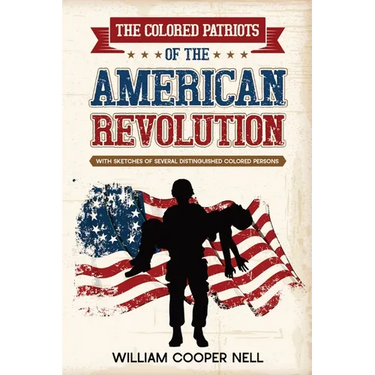 The Colored Patriots of the American Revolution: With Sketches of Several Distinguished Colored Persons