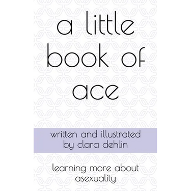 A Little Book of Ace: learning more about asexuality