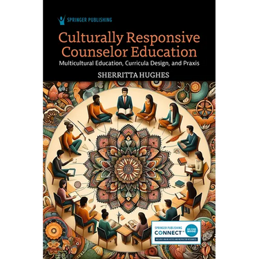 Culturally Responsive Counselor Education: Multicultural Education, Curricula Design, and PRAXIS