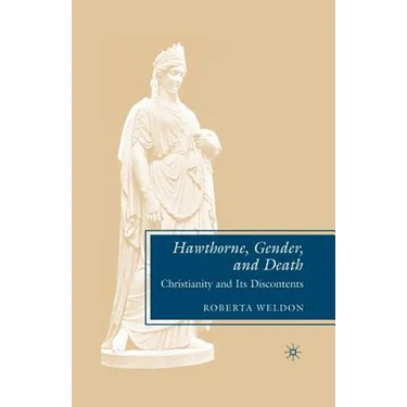 Hawthorne, Gender, and Death: Christianity and Its Discontents