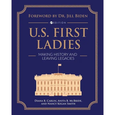 U.S. First Ladies: Making History and Leaving Legacies