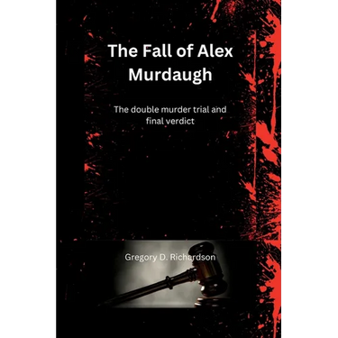 The Fall of Alex Murdaugh: The double murder trial and final verdict