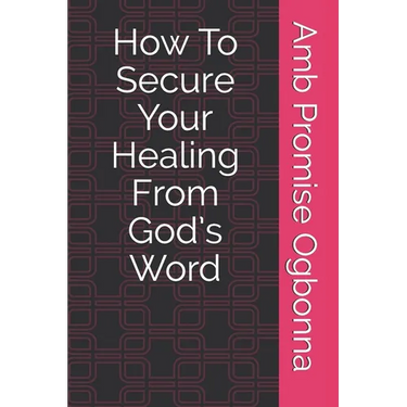 How To Secure Your Healing From God's Word