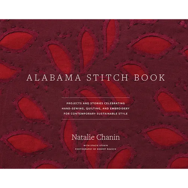 Alabama Stitch Book: Projects and Stories Celebrating Hand-Sewing, Quilting and Embroidery for Contemporary Sustainable Style