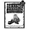 Sexing Yourself: Masturbation for Your Own Pleasure