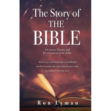 The Story of THE BIBLE: A Concise History and Development of the Bible