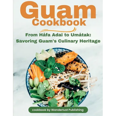 Guam Cookbook: From H蘿ai Adai to Um蚯ak: Savouring Guam's Culinary Heritage