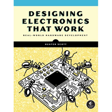 Designing Electronics That Work: Real-World Hardware Development