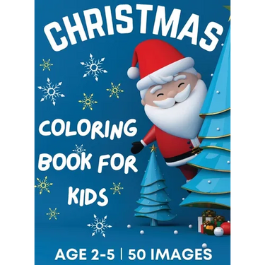 Christmas Coloring Book for Kids Ages 2-5: 50 Big, Cute and Simple Christmas Coloring Pages ǀ Cute Santa, Reindeers, Snowmen, Stockings, Christma
