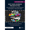 Why Data Science Projects Fail: The Harsh Realities of Implementing AI and Analytics, Without the Hype