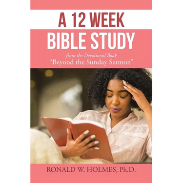 A 12 Week Bible Study from the Devotional Book "Beyond the Sunday Sermon"
