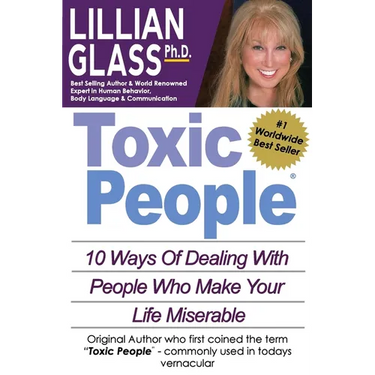 Toxic People: Toxic People: 10 Ways Of Dealing With People Who Make Your Life Miserable