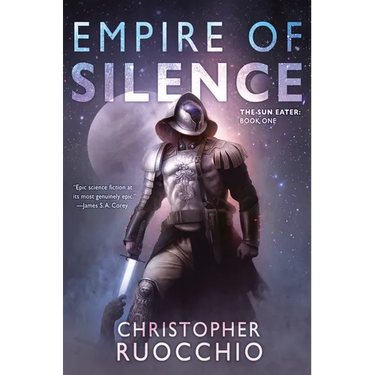 Empire of Silence: The Sun Eater: Book One