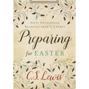 Preparing for Easter: Fifty Devotional Readings from C. S. Lewis