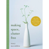 Making Space, Clutter Free: The Last Book on Decluttering You'll Ever Need