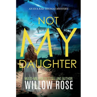 NOT MY DAUGHTER (Eva Rae Thomas FBI Mystery Book 17)