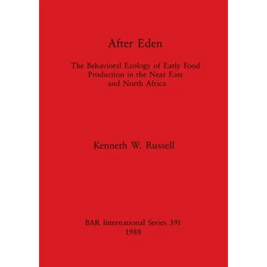 After Eden: The Behavioral Ecology of Early Food Production in the Near East and North Africa