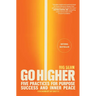Go Higher: Five Practices for Purpose, Success, and Inner Peace