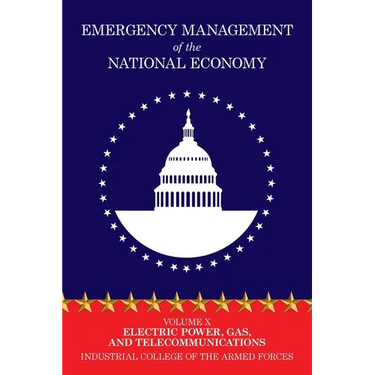 Emergency Management of the National Economy: Volume X: Electric Power, Gas, and Telecommunications