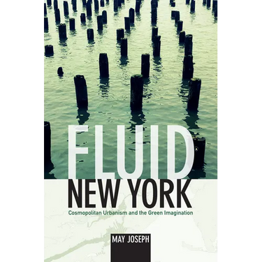 Fluid New York: Cosmopolitan Urbanism and the Green Imagination