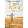 The Boy Who Wanted to Change the World: Moments From a Life in Search of the Positive