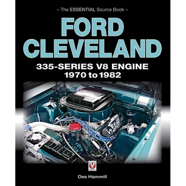 Ford Cleveland 335-Series V8 Engine 1970 to 1982: The Essential Source Book