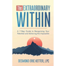 The Extraordinary Within: A 7-Step Guide to Recognizing Your Potential and Achieving the Impossible