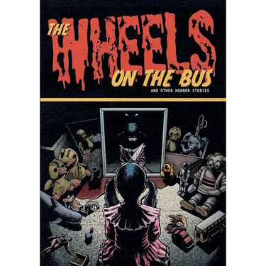 The Wheels on the Bus and Other Horror Stories