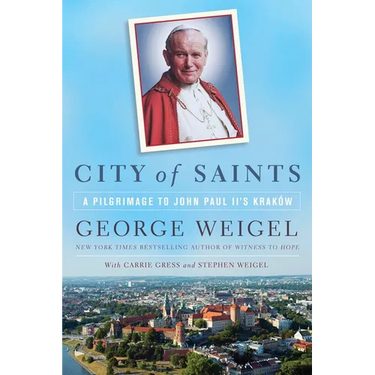 City of Saints: A Pilgrimage to John Paul II's Kraków