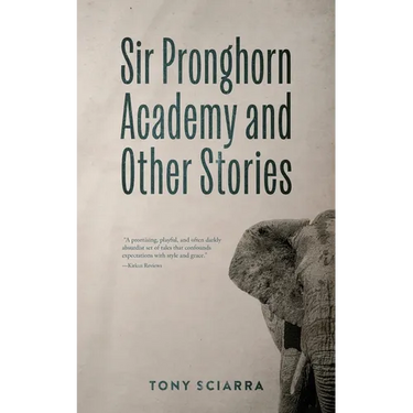 Sir Pronghorn Academy and Other Stories