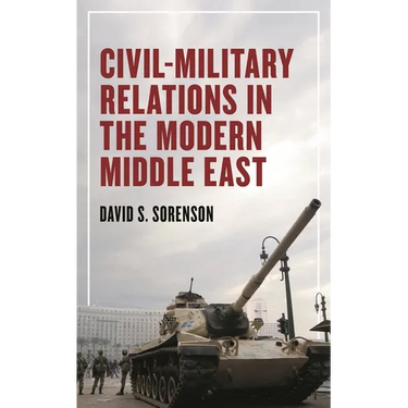 Civil-Military Relations in the Modern Middle East