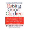 Raising Good Children: From Birth Through the Teenage Years