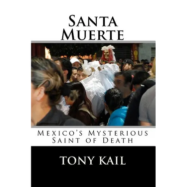 Santa Muerte: Mexico's Mysterious Saint of Death