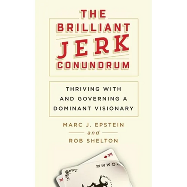 The Brilliant Jerk Conundrum: Thriving with and Governing a Dominant Visionary