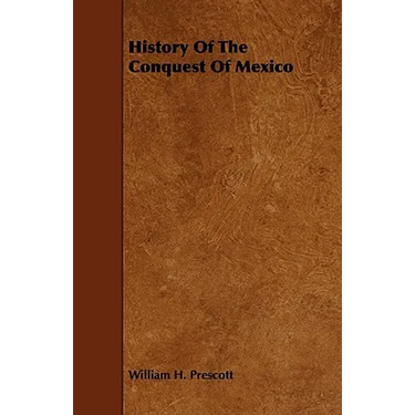 History Of The Conquest Of Mexico