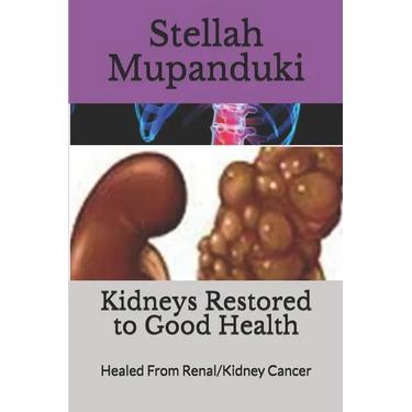 Kidneys Restored to Good Health: Healed From Renal/Kidney Cancer