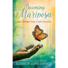 Becoming Mariposa: Hope Emerges from a Dark Chrysalis