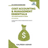 Cost Accounting and Management Essentials You Always Wanted To Know: Master Cost-Volume-Profit Analysis, Activity-Based Costing, and Managerial Decisi