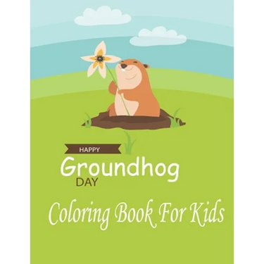 Happy Groundhog Day Coloring Book For Kids: Funny Groundhog Animal Coloring book Great Gift for Birthday Party To Boys & Girls, Ages 4-8
