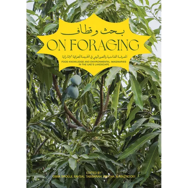 On Foraging: Food Knowledge and Environmental Imaginaries in the Uae's Landscape