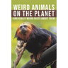 Weird Animals on the Planet and Really Weird Facts About Them