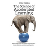 The Science of Accelerated Learning: Advanced Strategies for Quicker Comprehension, Greater Retention, and Systematic Expertise