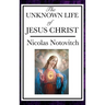 The Unknown Life of Jesus