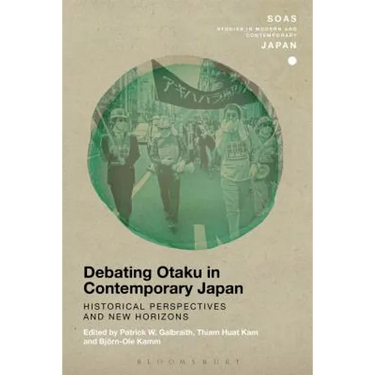 Debating Otaku in Contemporary Japan: Historical Perspectives and New Horizons