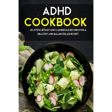 ADHD Cookbook: 40+Stew, Roast and Casserole recipes for a healthy and balanced ADHD diet