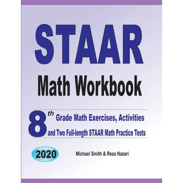 STAAR Math Workbook: 8th Grade Math Exercises, Activities, and Two Full-Length STAAR Math Practice Tests
